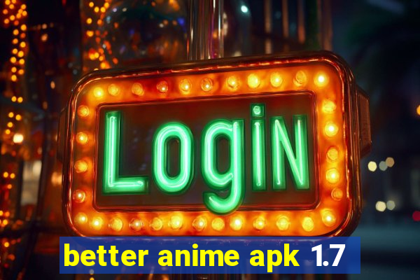 better anime apk 1.7